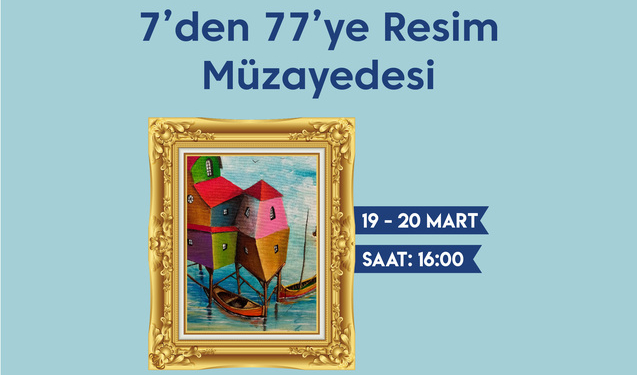 7’den 77’ye Resim Müzayedesi ile Sanatseverler Birbirinden Değerli Tabloların Sahibi Olacak